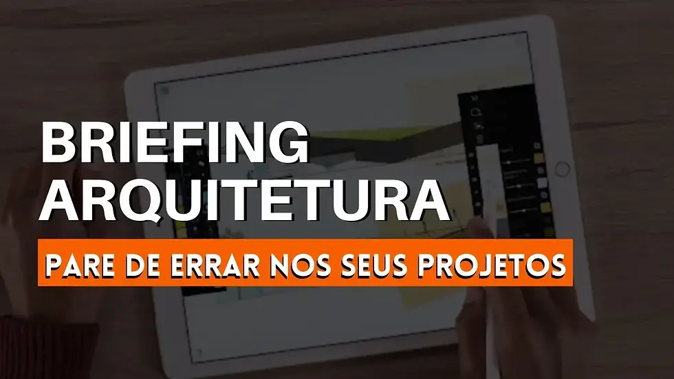 Banner com a descrição: "Briefing Arquitetura pare de errar no seus projetos"