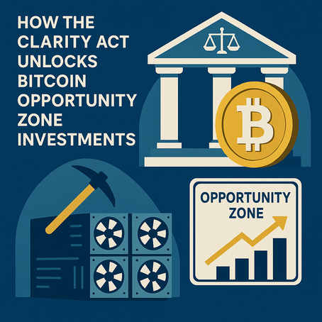 🏛️ How the CLARITY Act Unlocks Bitcoin Opportunity Zone Investments