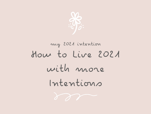 How to live 2021 with more intentions