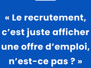 « Je me souviens encore d’un client qui m’a dit avec un sourire :“Le recrutement, c’est juste une annonce, non ?” »