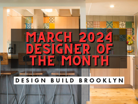 Designer of the Month: March 2024 - Design Build Brooklyn