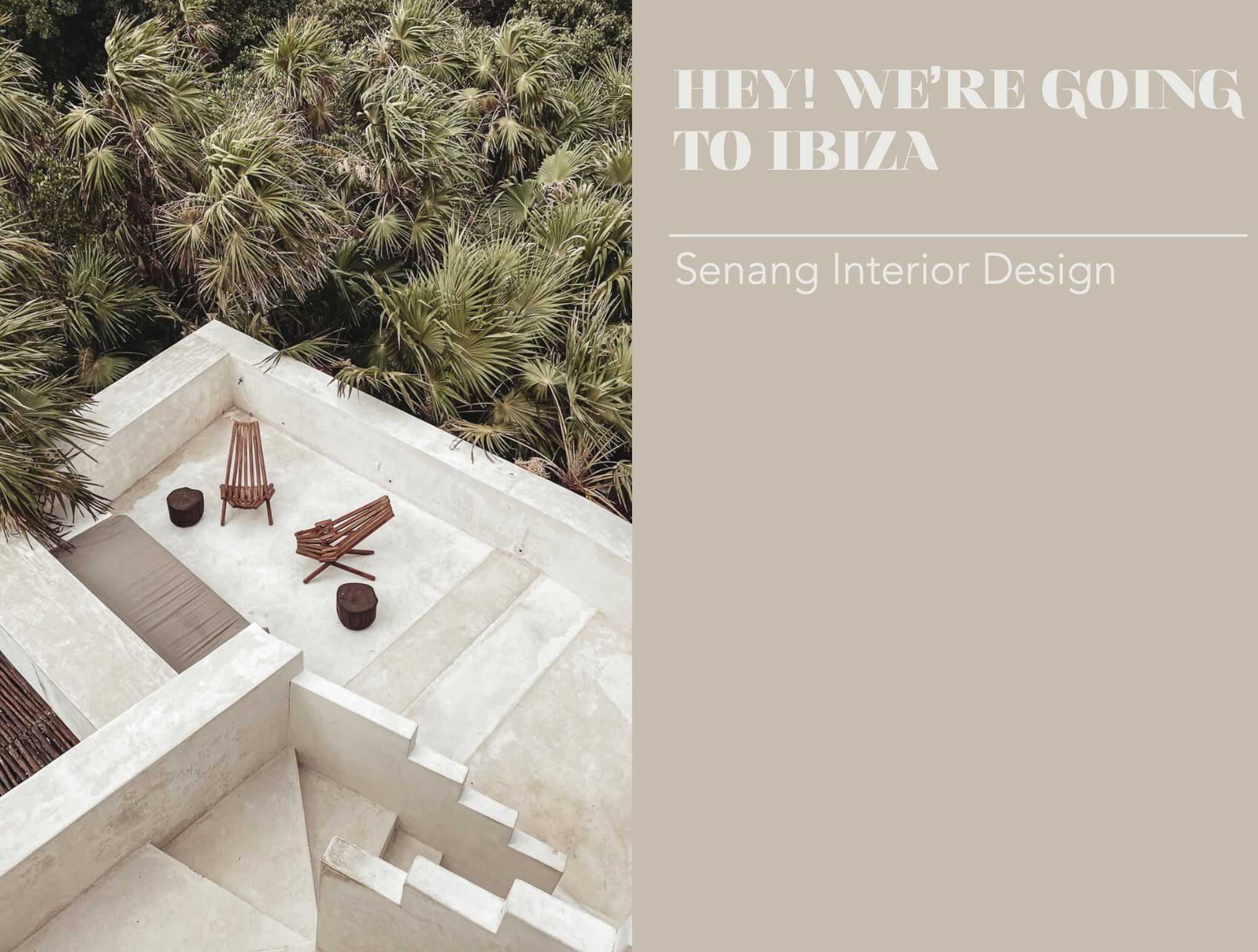 Ibiza interieur: Hey! We're going to Ibiza!