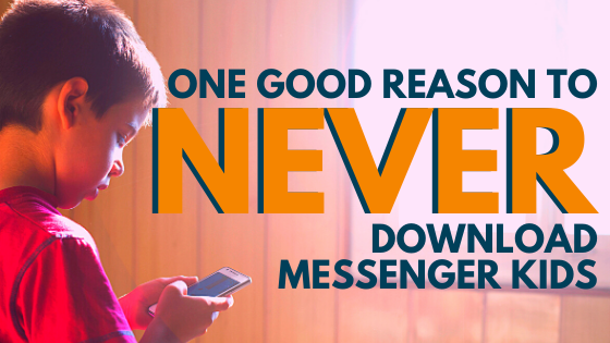 One Good Reason To Never Download Messenger Kids