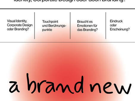 IDENTITY, CORPORATE DESIGN ODER DOCH EIN NEUES BRANDING? 