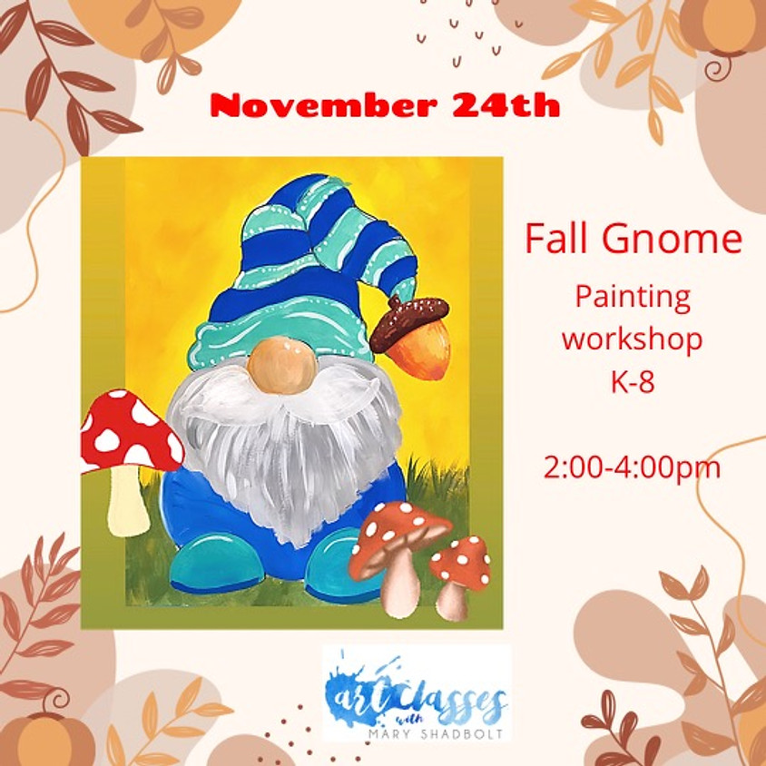 Gnome Painting Workshop K-8th gr
