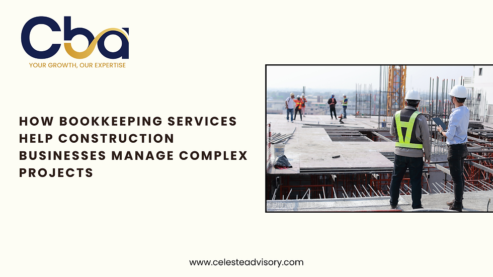 How Bookkeeping Services Help Construction Businesses Manage Complex Projects.png