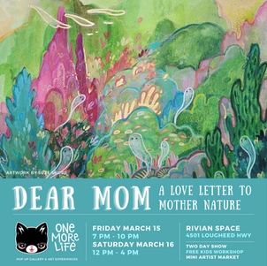 Dear Mom: A Love Letter to Mother Nature 

Group Exhibition at One More Life Art Gallery
