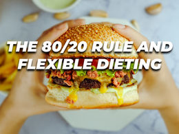 The 80/20 Rule and Flexible Dieting: A Beginner's Guide to Sustainable Fat Loss and Muscle Building