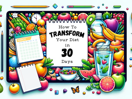 How to Transform Your Diet in 30 Days