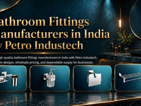 Bathroom Fittings Manufacturers in India | Petro Industech