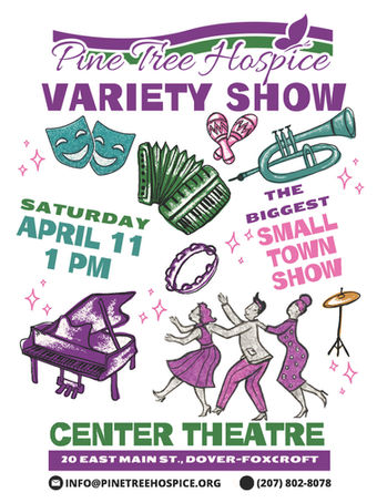 The 2026 Pine Tree Hospice Variety Show will be on April 11th at 1pm
