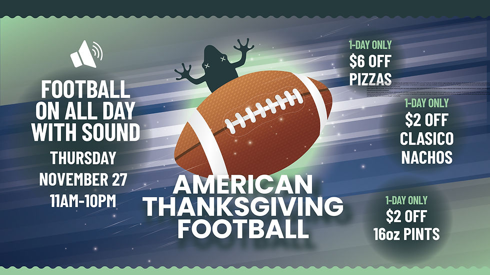 🦃AMERICAN THANKSGIVING FOOTBALL AT DEAD FROG🦃