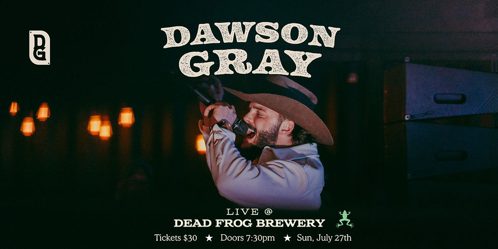 DAWSON GRAY LIVE!
