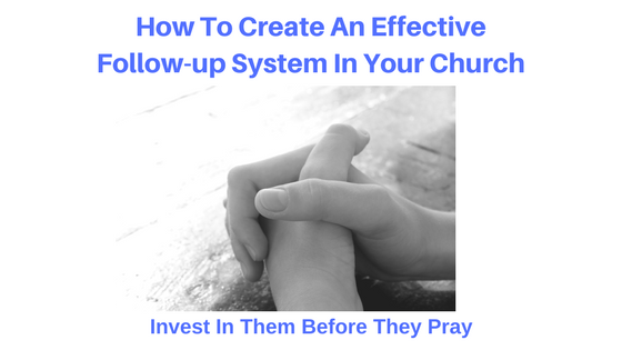 Follow-up Invest In Them Before They Pray