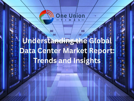 Understanding the Global Data Center Market Report Trends and Insights