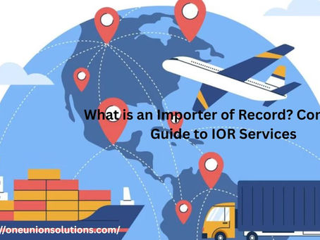 What is an Importer of Record? Complete Guide to IOR Services