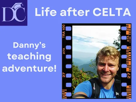 Danny’s CELTA experience – Why I did it and what it did for me!