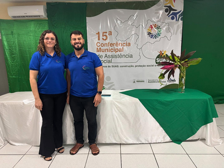 15ª CONFERÊNCIA MUNICIPAL DE ASSISTÊNCIA SOCIAL