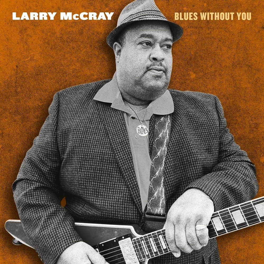 LARRY McCRAY - BLUES WITHOUT YOU CD
