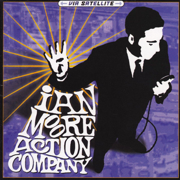 IAN MOORE ACTION COMPANY - VIA SATELLITE CD