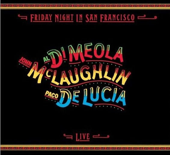 AL DI MEOLA, JOHN McLAUGHLIN, PACO DE LUCIA - FRIDAY NIGHT IN SAN FRANCISCO CD