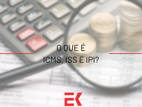 O que é ICMS, ISS e IPI?