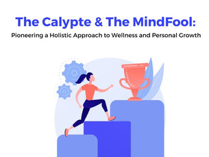 The Calypte & TheMindFool: Pioneering a Holistic Approach to Wellness and Personal Growth