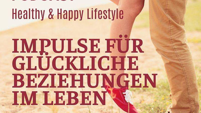 Impulse für glückliche Beziehungen in deinem Leben