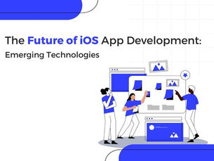 The Future of iOS App Development: Emerging Technologies