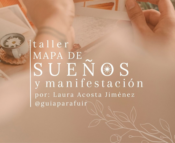 Taller para crear tu mapa de sueños.
Este taller es para ti si:
Si quieres transitar tu vida de una forma más ordenada y enfocada en tus sueños.
Si buscas una guía para que cada paso que des sea un paso hacia tus sueños.
Quieres que cumplir tus sueños se sienta un camino amoroso y no lleno de sacrificios.
Si no sabes bien qué es lo que quieres.
Si sientes que nos cumples lo que te propones.