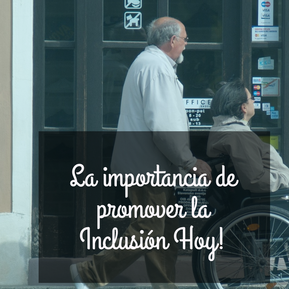 La importancia de promover la Inclusión Hoy!