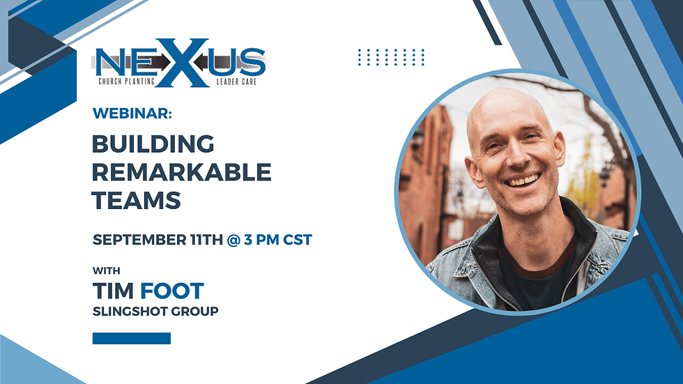 Nexus Church Planting Webinar with Tim Foot, CEO of Slingshot Group