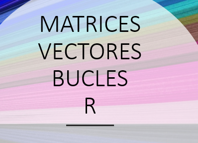 Ejercicio en R:Matrices, vectores, bucles, intercambiar valores y decir cuál es el mayor.