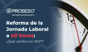 Reforma Jornada Laboral 40 horas