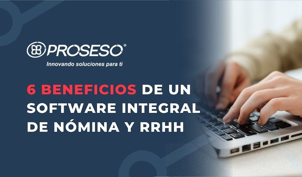 6 beneficios de un software integral de nomina y recursos humanos
