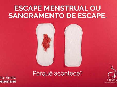 Escape menstrual ou Sangramento de escape. Porquê acontece?