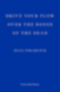 Blue book cover with white text: "Drive Your Plow Over the Bones of the Dead" by Olga Tokarczuk, Fitzcarraldo Editions.