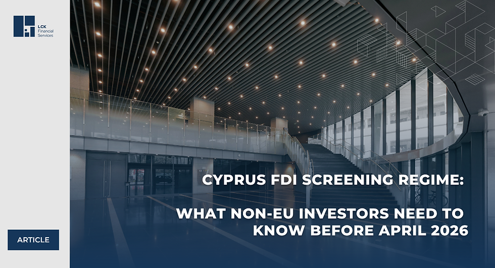 Cyprus FDI screening regime: What non-EU investors need to know before April 2026