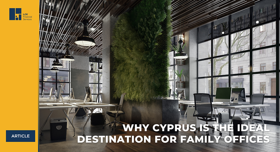 Why Cyprus Is the Ideal Jurisdiction for Family Offices
