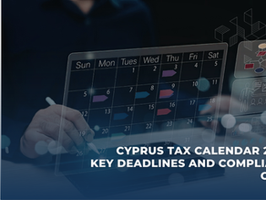Cyprus Tax Calendar 2026: Key Deadlines and Compliance Guide