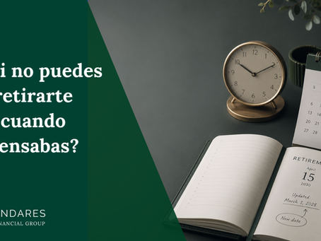 ¿Y si no puedes retirarte cuando pensabas?