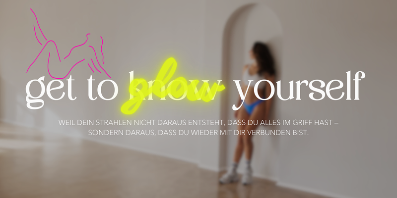 Get To Glow Yourself - Online-Gruppenprogramm für Frauen