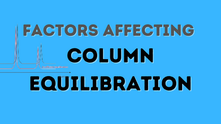 Why Column Equilibration, and Factors Affecting RPLC Column Equilibration