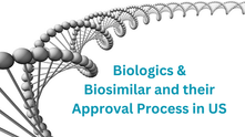 Biologics & Biosimilar and their approval process in US