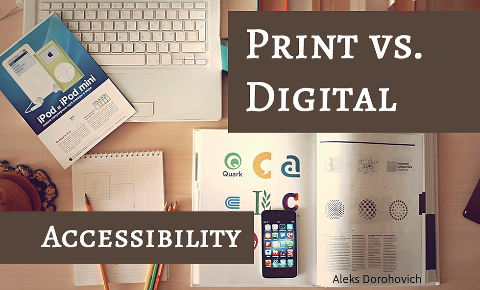 An image with a background of a desk containing a laptop, a printed iPod ad, a notebook, and an open book. The text overlaid reads 'Print vs. Digital Accessibility' with 'Aleks Dorohovich' in the bottom right corner.