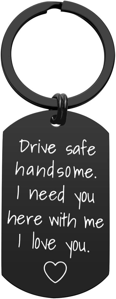 iWenSheng Drive Safe Keychain for Boyfriend - Drive Safe Handsome I Need You He