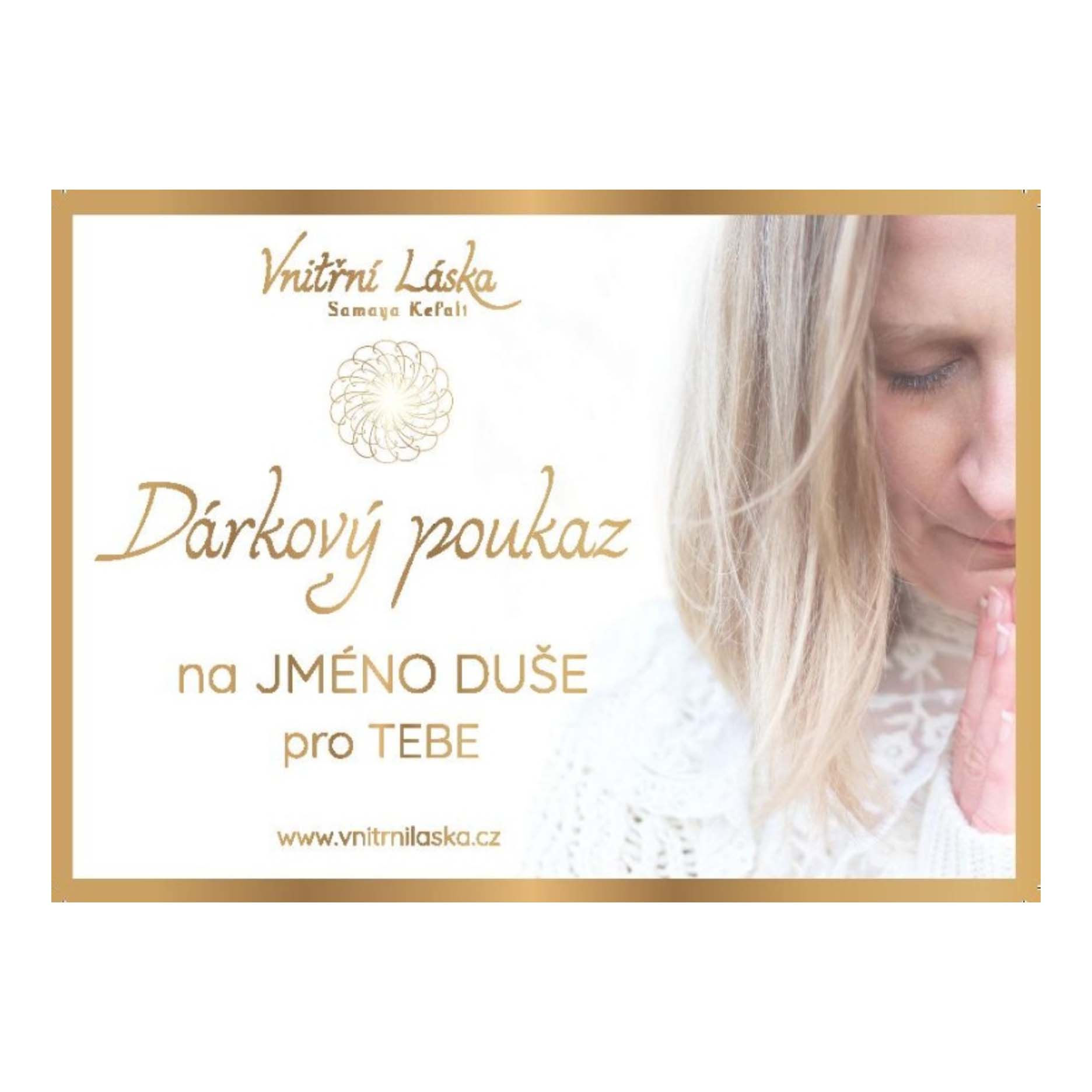 Dárkový poukaz - JMÉNO DUŠE