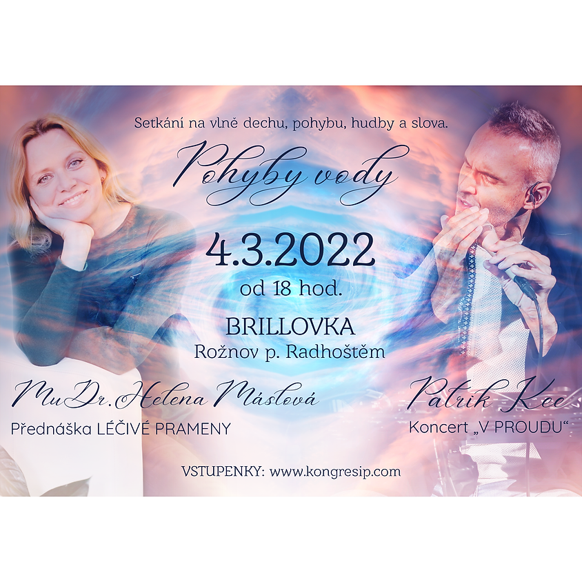 MUDr. Helena Máslová: PŘEDNÁŠKA „LÉČIVÉ PRAMENY“ & Patrik Kee: KONCERT „V PROUDU“