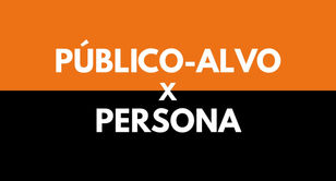 Público-alvo x Persona: Qual a diferença e como defini-los 