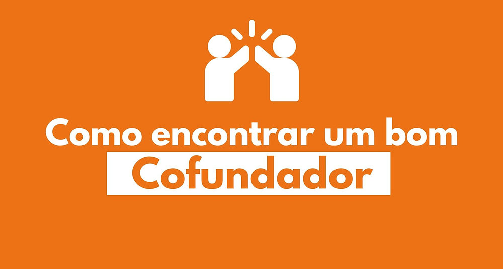 Cofundador: como encontrar um bom para empreender